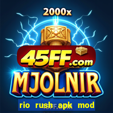 rio rush apk mod dinheiro infinito